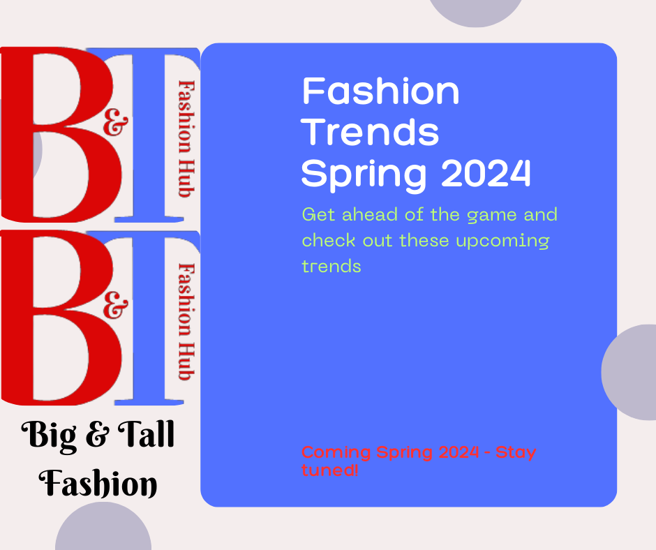 Fashion Trends Spring 2024 Big & Tall Fashion